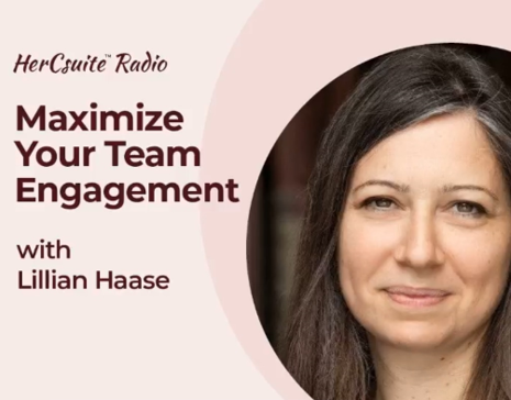 Maximize Your Team Engagement – Podcast with Lillian Haase